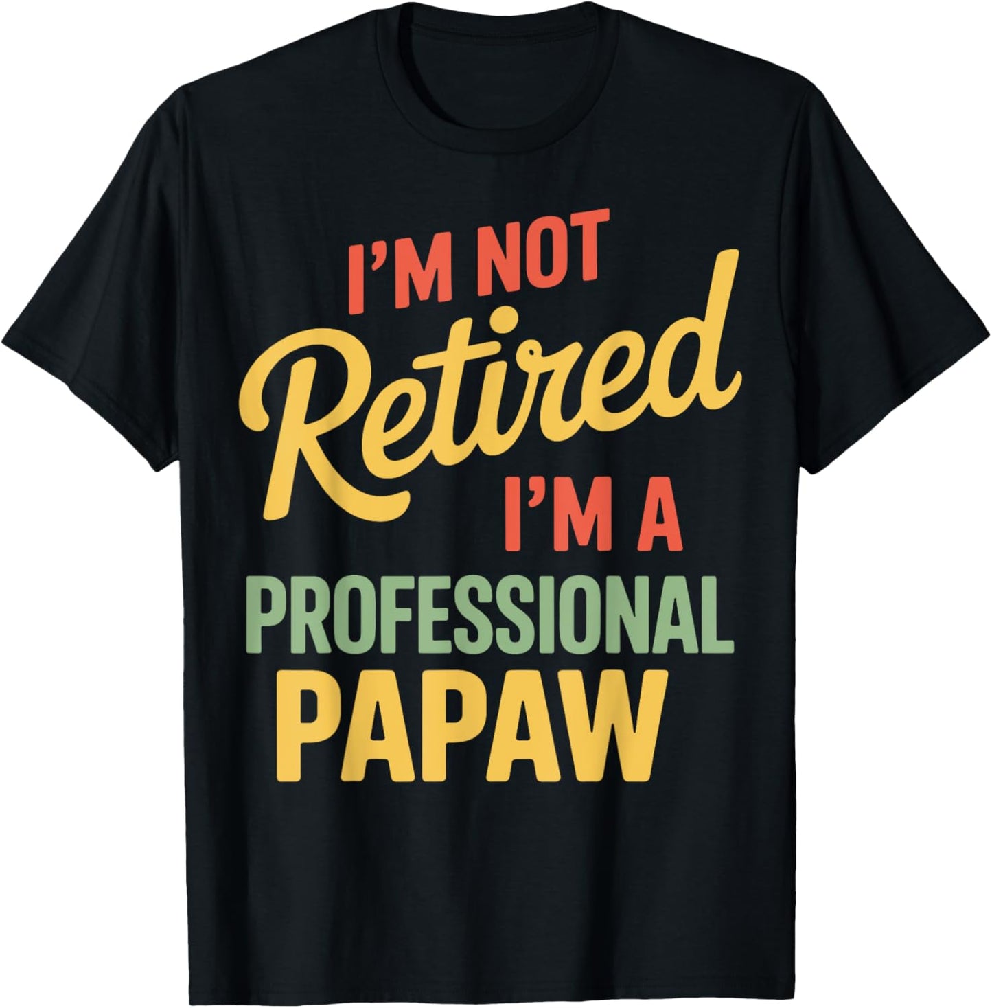 Funny Retiree I'm Not Retired I'm A Professional Papaw Men T-Shirt