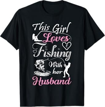 This Girl Loves Fishing With Her Husband Funny T Shirts