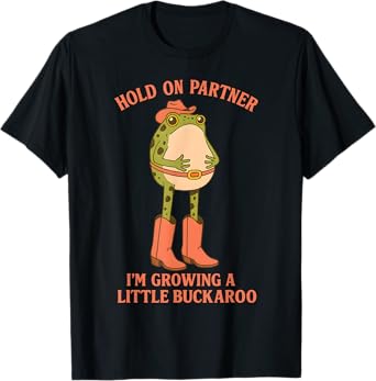 Hold On Partner I'm Growing A Little Buckaroo Frog Pregnancy T-Shirt