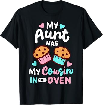 Pregnancy Announcement Pregnant My Aunt Has My Cousin In The Oven T-Shirt, Small, Black