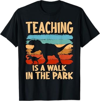 Teaching is a Walk in Park - Dinosaur Teacher T-Shirt