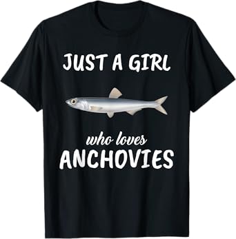 Just A Girl Who Loves Anchovies Clothes Fish Gift Anchovies T-Shirt