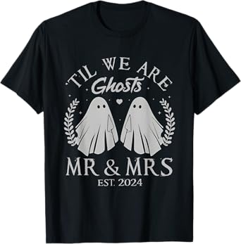 Til We Are Ghosts Mr Mrs Just Married Couples Halloween 2024 T-Shirt