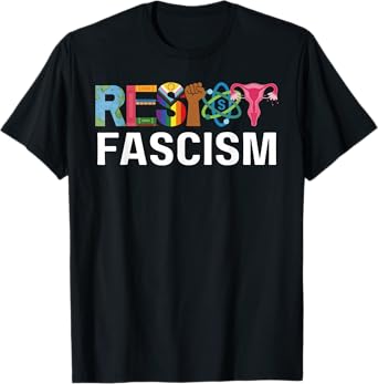Resist Fascism Anti Racist Anti Trump T-Shirt