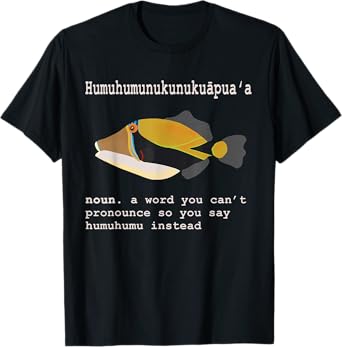 Humuhumunukunukuapua'a Hawaii Humuhumu Triggerfish Noun T-Shirt