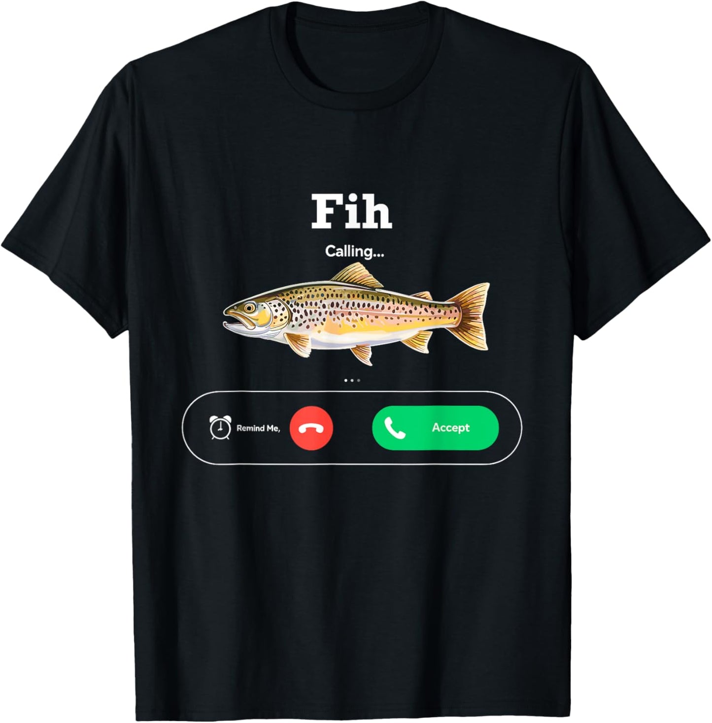 Fih Calling Remind me Message Decline Accept Phone Call Fish T-Shirt