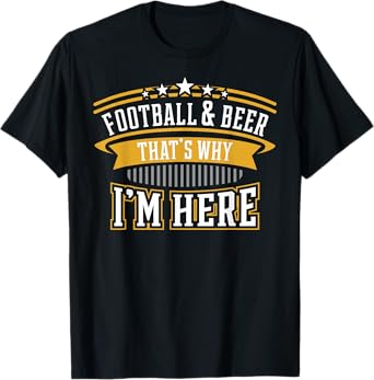 Football und Bier Deshalb bin ich hier Gift, Gift for T-Shirt