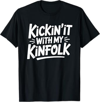 Kickin' It With My Kinfolk Funny Proud Family Reunions Tee T-Shirt
