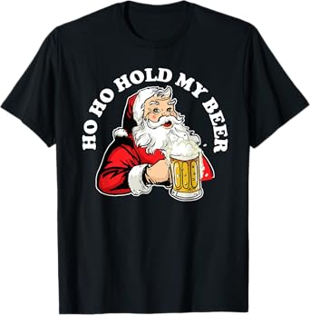 Ho Ho Hold My Beer funny Beer Santa Claus Ho Ho Hold My Beer T-Shirt