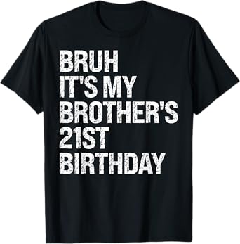 Bruh It's My Brother's 21st Birthday King Happy Crown Funny T-Shirt