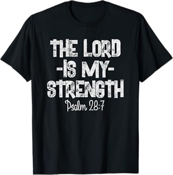The Lord Is My Strength Psalm 28 7 Christian Workout T-Shirt