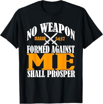 No Weapon Formed Against Me Shall Prosper Christian Faith T-Shirt