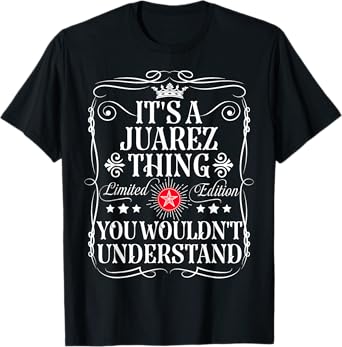 Juarez Name Its A Juarez Thing You Wouldn't Understand T-Shirt