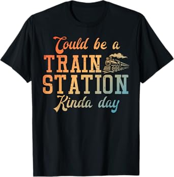 Train Station Kinda Day Locomotive Conductor Men Women Kids T-Shirt