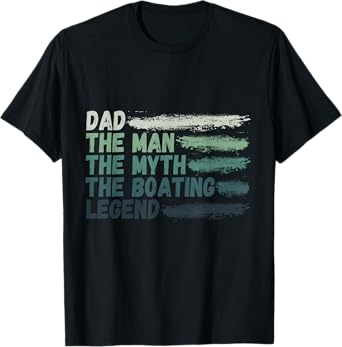 Dad The Man The Myth The Boating Legend Captain T-Shirt