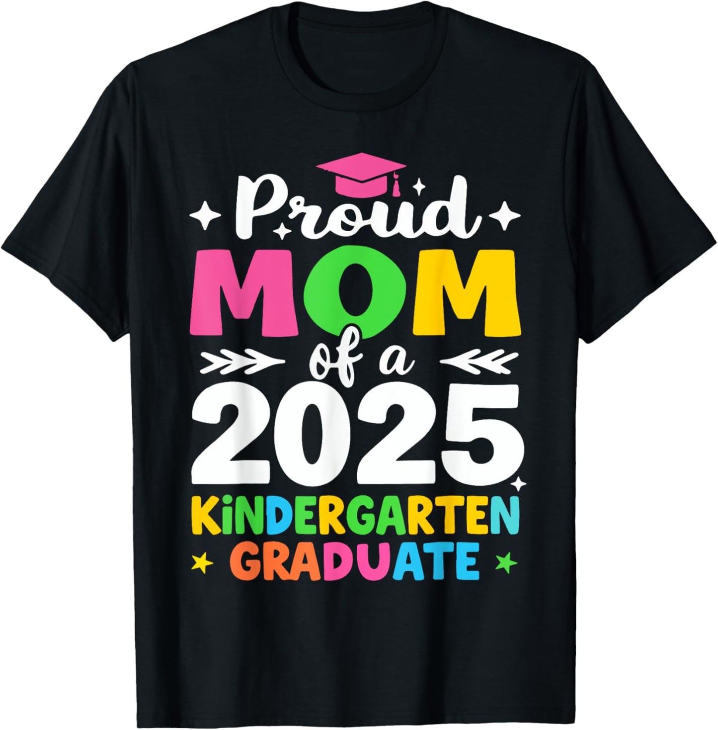 Proud Mom of a Class of 2025 Kindergarten Graduate T-Shirt