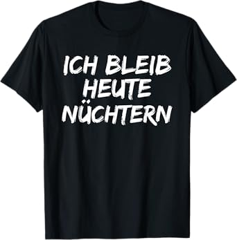 Ich Bleib Heute Nüchtern Gifts T-Shirt