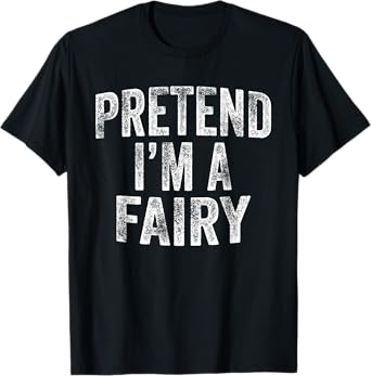 Pretend I'm A Fairy Costume Family Lazy Halloween Party T-Shirt