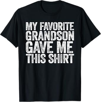 My Favorite Grandson Gave Me This Shirt Men Women Parents T-Shirt