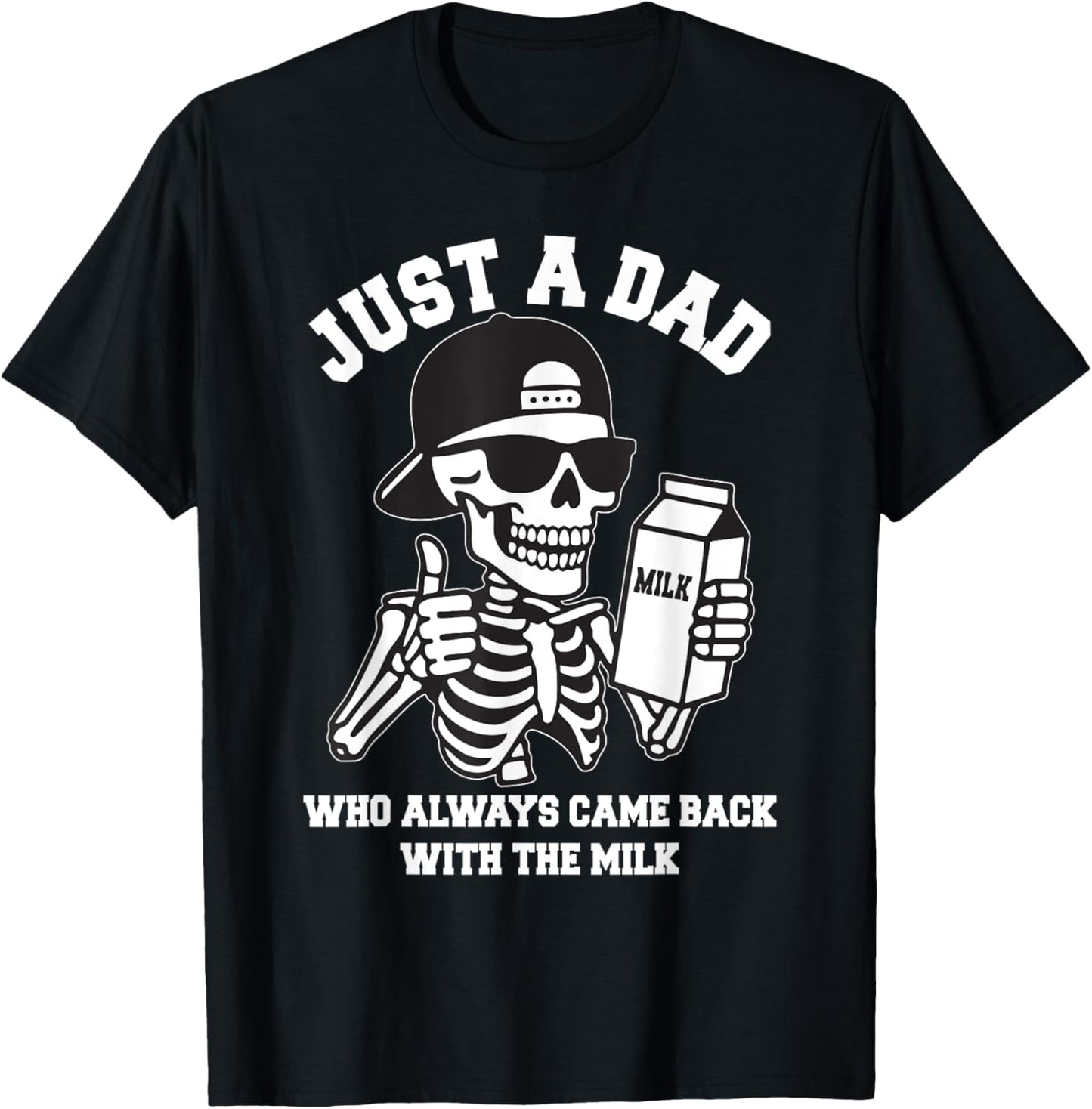 Just A Dad Who Always Came Back With The Milk Father's Day T-Shirt