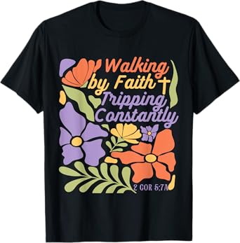 Boho Floral Christian Walking By Faith Tripping Constantly T-Shirt