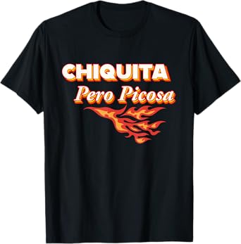 Chiquita Per Picosa - Funny Mexican Latin Spanish Language T-Shirt