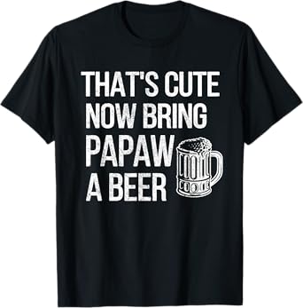 Bring Papaw A Beer Papaw Grandpa T-Shirt