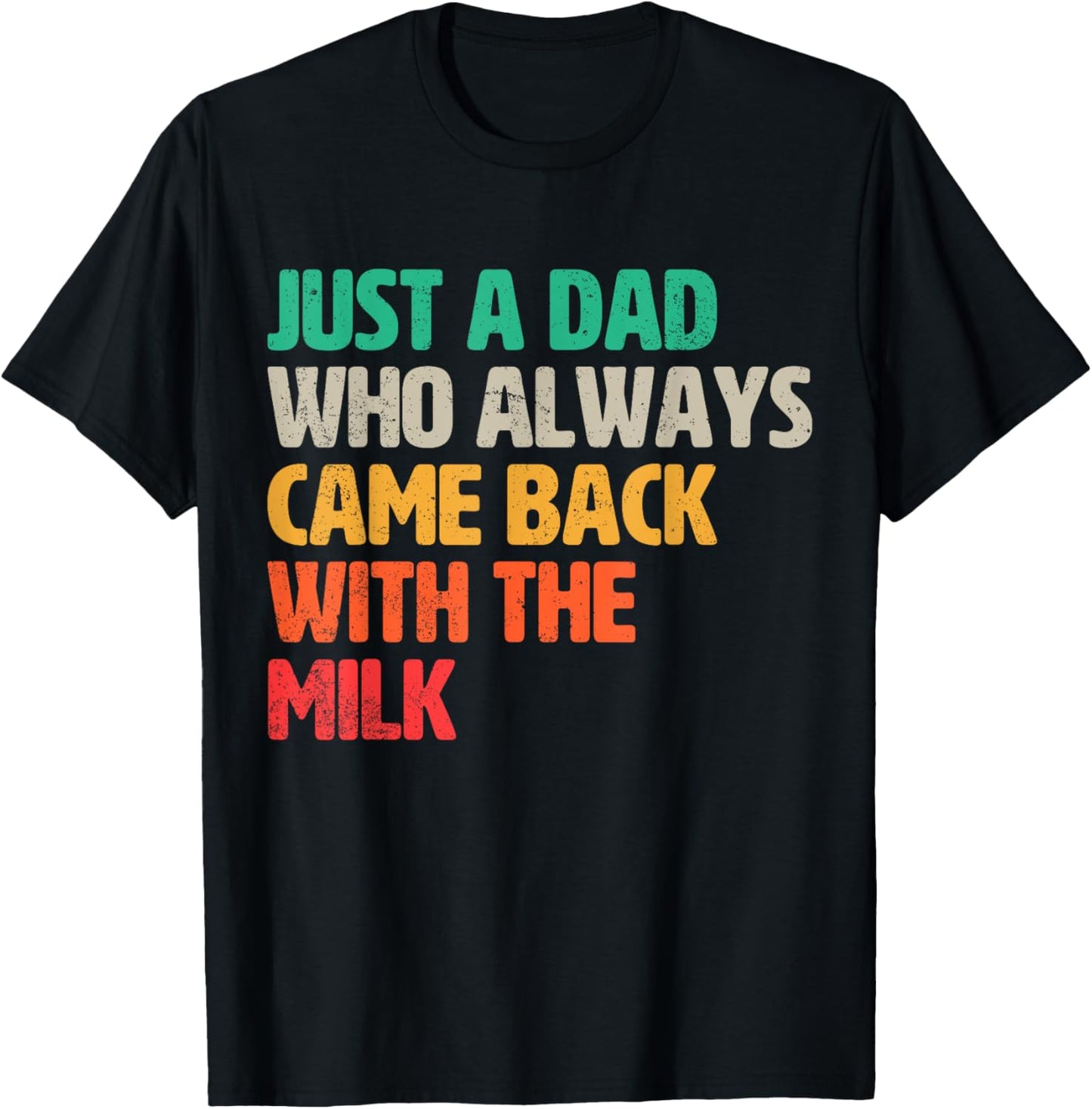 Just A Dad Who Always Came Back With The Milk Funny Husband T-Shirt