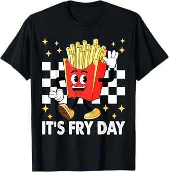 It's Fry Day - Funny French Fries Fast Food T-Shirt