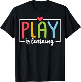 Play Is Learning Kindergarten Teacher Team Women T-Shirt