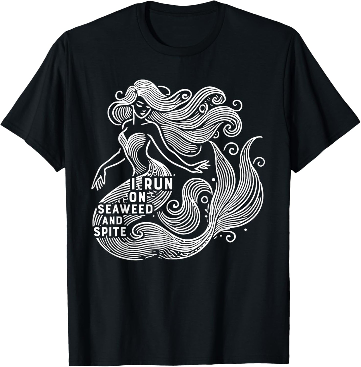 I RUN ON SEAWEED AND SPITE funny design T-Shirt