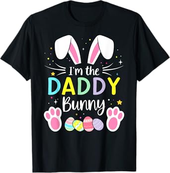 Im the daddy bunny funny matching easter family T-Shirt