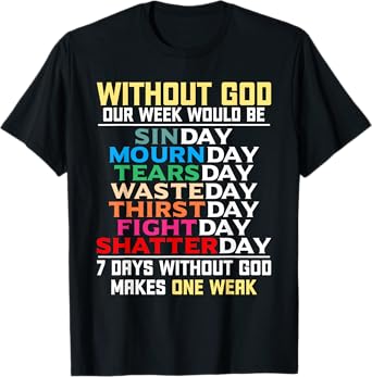 Without God Our Week Would Be Sinday Easter Day T-Shirt
