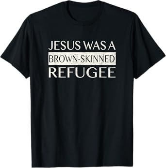 Jesus Was a Brown Skinned Refugee Social Justice Christmas T-Shirt