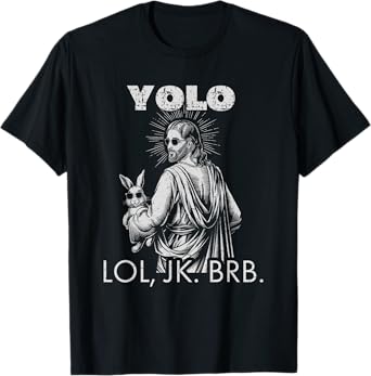 YOLO LOL JK BRB Jesus Funny Easter Christians Resurrection T-Shirt