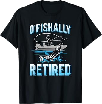 Funny O'fishally Retired Tee for Retired Fishing Men T-Shirt