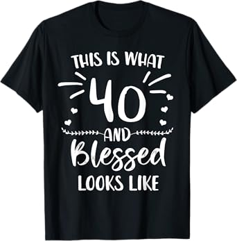 40 and Blessed 40th Birthday Christian Cute Religious T-Shirt
