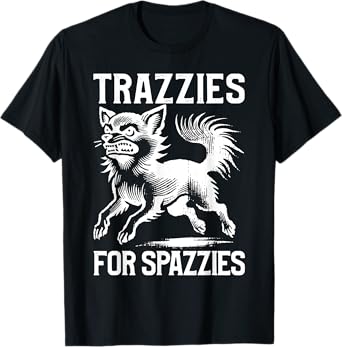 Trazzies For Spazzies Funny Vet Tech Dog Mom Chihuahua Lover T-Shirt