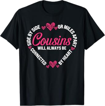 Cousins Tee Side By Side Or Miles Apart Sisters Will Always T-Shirt