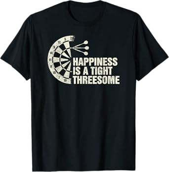 Happiness is A Tight Threesome I Triple 20 Dart T-Shirt