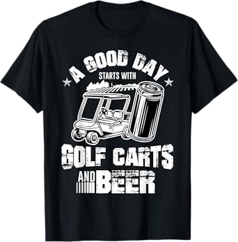 A Good Day Starts With Golf Carts and Beer Cool Golf Player T-Shirt