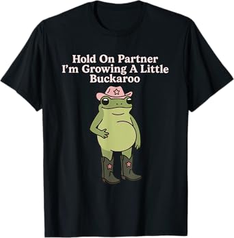 Hold On Partner I'm Growing A Little Buckaroo Funny Frog T-Shirt