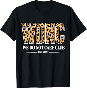 WDNC - We Do Not Care Club T-Shirt