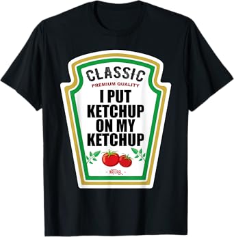 I Put Ketchup On My Ketchup Tee Costume Tomato DIY Halloween T-Shirt