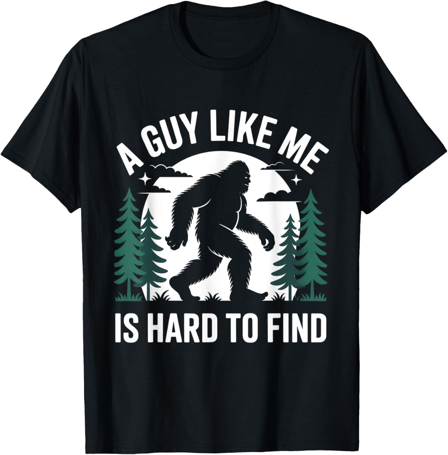 A Guy Like Me Is Hard to Find Hiking Bigfoot Funny Men Boys T-Shirt