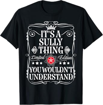 Sully Name Its A Sully Thing You Wouldn't Understand T-Shirt