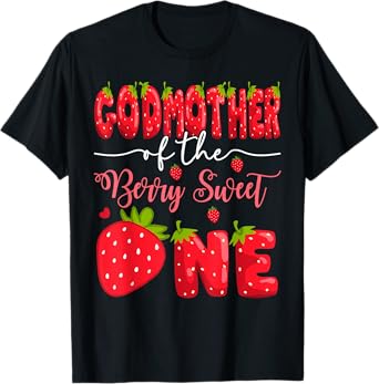 GodMother Of The Berry Sweet One 1St Birthday Strawberry T-Shirt