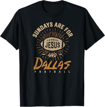 Sundays are for Jesus and Dallas Football Texas Hometown TX T-Shirt