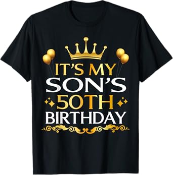 It's My Son's 50th Birthday Happy Birthday 50 Years Old T-Shirt