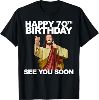 Jesus Happy 70th Birthday See You Soon Group Birthday T-Shirt